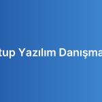 Startup Yazılım Danışmanlığı