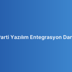 Üçüncü Parti Yazılım Entegrasyon Danışmanlığı