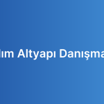 Yazılım Altyapı Danışmanlığı