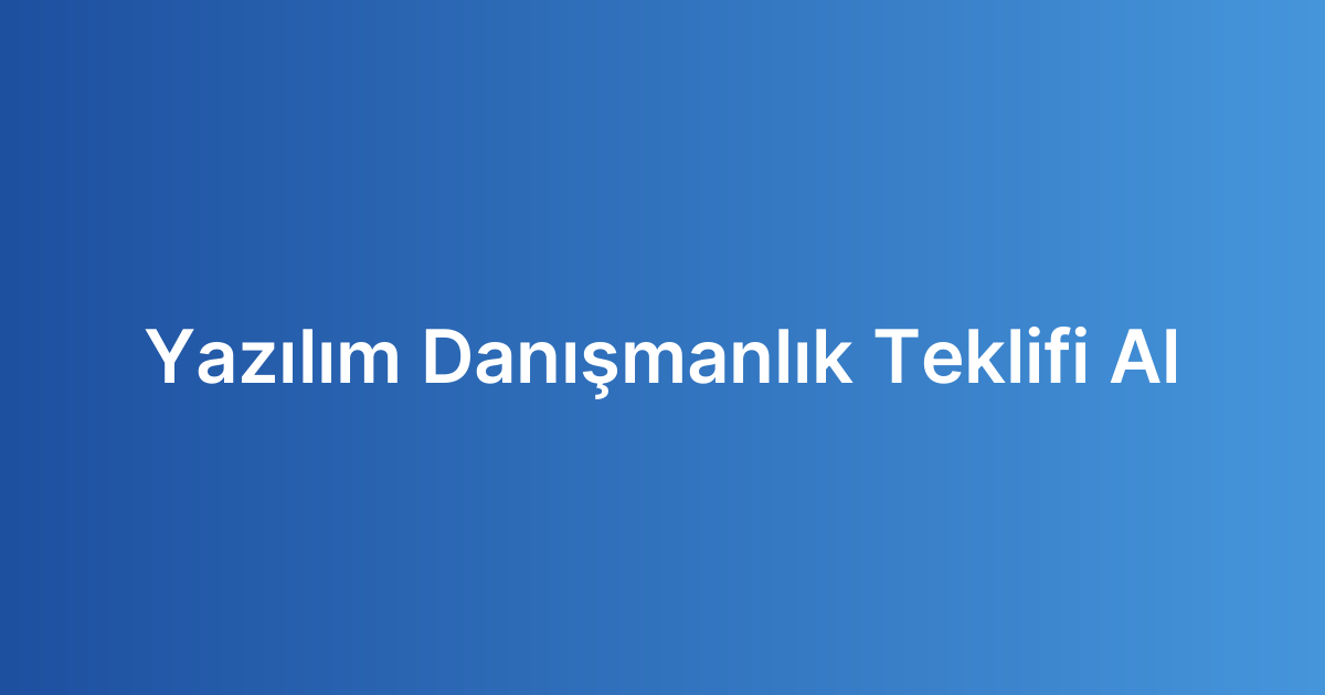 Yazılım Danışmanlık Teklifi Al