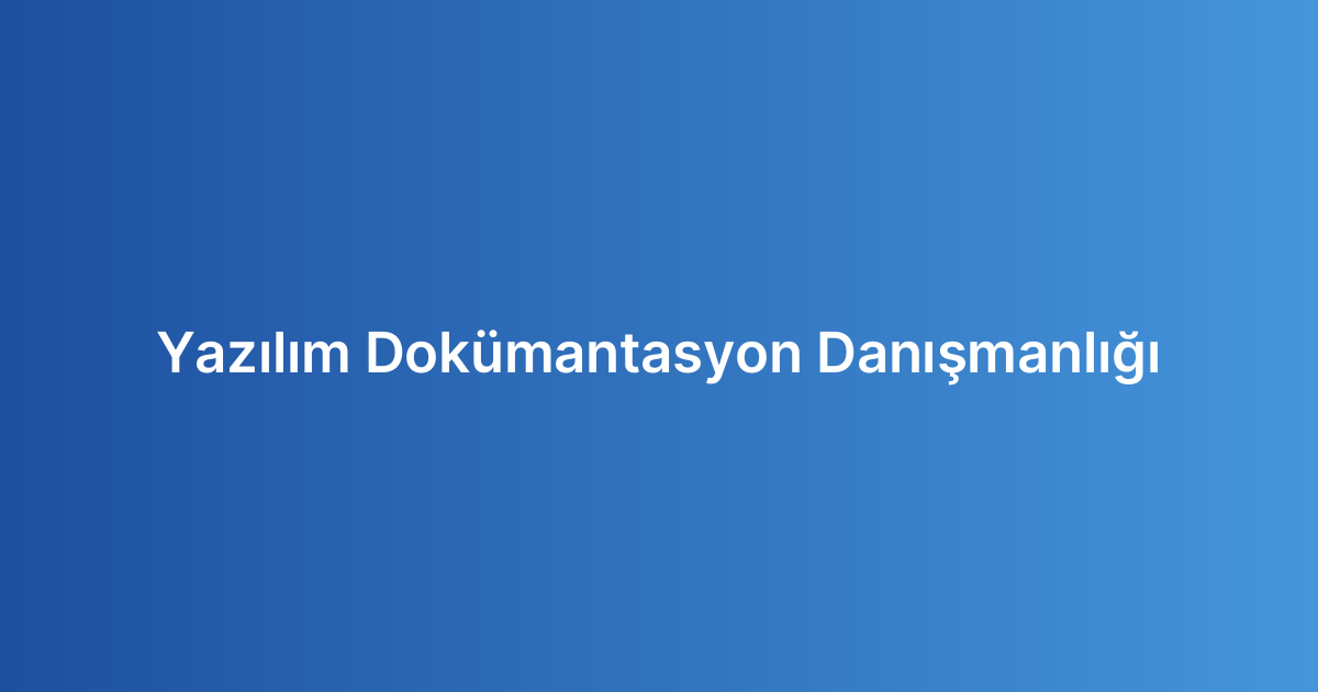 Yazılım Dokümantasyon Danışmanlığı