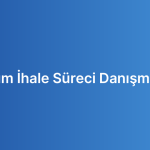 Yazılım İhale Süreci Danışmanlığı
