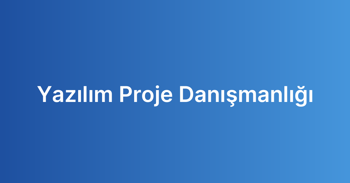 Yazılım Proje Danışmanlığı