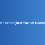 Akıllı Ev Teknolojileri Yazılım Danışmanlığı