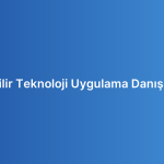 Giyilebilir Teknoloji Uygulama Danışmanlığı